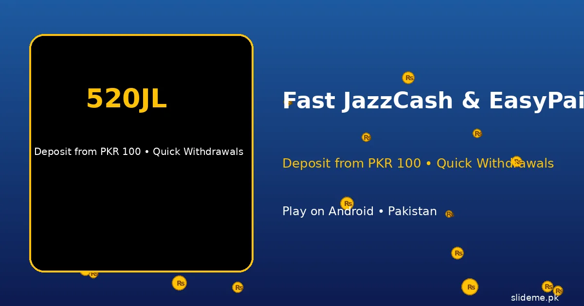 520JL Game payments banner — fast PKR deposits and withdrawals to JazzCash and EasyPaisa wallets