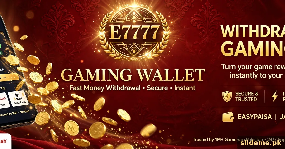 E7777 Game payments — fast PKR withdrawals to JazzCash and EasyPaisa mobile wallets, slideme.pk
